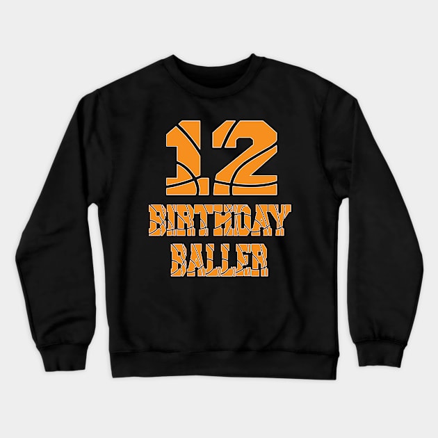 12th Birthday Baller Boy 12 Years Old Basketball Theme Party product Crewneck Sweatshirt by Grabitees